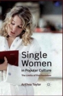 Single Women in Popular Culture : The Limits of Postfeminism - Book