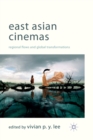 East Asian Cinemas : Regional Flows and Global Transformations - Book