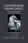 Contemporary Indian Dance : New Creative Choreography in India and the Diaspora - Book