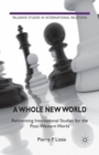 A Whole New World : Reinventing International Studies for the Post-Western World - Book