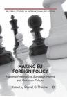 Making EU Foreign Policy : National Preferences, European Norms and Common Policies - Book