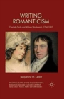 Writing Romanticism : Charlotte Smith and William Wordsworth, 1784-1807 - Book
