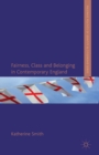 Fairness, Class and Belonging in Contemporary England - Book