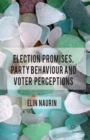 Election Promises, Party Behaviour and Voter Perceptions - Book