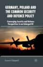Germany, Poland and the Common Security and Defence Policy : Converging Security and Defence Perspectives in an Enlarged EU - Book