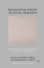 Recognition Theory as Social Research : Investigating the Dynamics of Social Conflict - Book