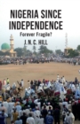 Nigeria Since Independence : Forever Fragile? - Book
