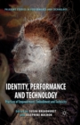 Identity, Performance and Technology : Practices of Empowerment, Embodiment and Technicity - Book
