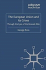 The European Union and its Crises : Through the Eyes of the Brussels' Elite - Book