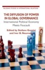 The Diffusion of Power in Global Governance : International Political Economy meets Foucault - Book