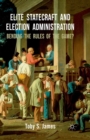 Elite Statecraft and Election Administration : Bending the Rules of the Game? - Book
