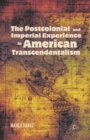The Postcolonial and Imperial Experience in American Transcendentalism - Book