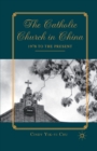 The Catholic Church in China : 1978 to the Present - Book