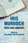 Iris Murdoch: Texts and Contexts - Book