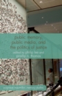 Public Memory, Public Media and the Politics of Justice - Book