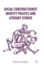 Social Constructionist Identity Politics and Literary Studies - Book