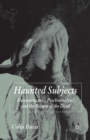 Haunted Subjects : Deconstruction, Psychoanalysis and the Return of the Dead - Book