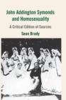 John Addington Symonds (1840-1893) and Homosexuality : A Critical Edition of Sources - Book