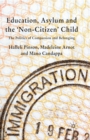 Education, Asylum and the 'Non-Citizen' Child : The Politics of Compassion and Belonging - Book
