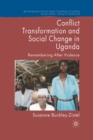 Conflict Transformation and Social Change in Uganda : Remembering after Violence - Book