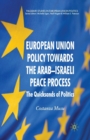 European Union Policy towards the Arab-Israeli Peace Process : The Quicksands of Politics - Book