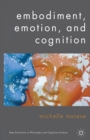 Embodiment, Emotion, and Cognition - Book