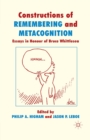 Constructions of Remembering and Metacognition : Essays in Honour of Bruce Whittlesea - Book
