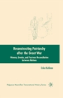Reconstructing Patriarchy after the Great War : Women, Gender, and Postwar Reconciliation between Nations - Book