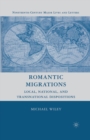 Romantic Migrations : Local, National, and Transnational Dispositions - Book