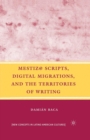 Mestiz@ Scripts, Digital Migrations, and the Territories of Writing - Book