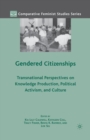 Gendered Citizenships : Transnational Perspectives on Knowledge Production, Political Activism, and Culture - Book