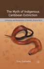 The Myth of Indigenous Caribbean Extinction : Continuity and Reclamation in Boriken (Puerto Rico) - Book