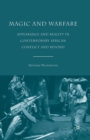 Magic and Warfare : Appearance and Reality in Contemporary African Conflict and Beyond - Book