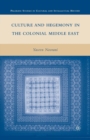 Culture and Hegemony in the Colonial Middle East - Book