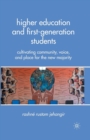 Higher Education and First-Generation Students : Cultivating Community, Voice, and Place for the New Majority - Book