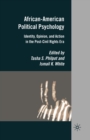 African-American Political Psychology : Identity, Opinion, and Action in the Post-Civil Rights Era - Book