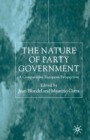 The Nature of Party Government : A Comparative European Perspective - Book