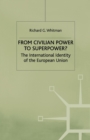 From Civilian Power to Superpower? : The International Identity of the European Union - Book