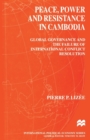 Peace, Power and Resistance in Cambodia : Global Governance and the Failure of International Conflict Resolution - Book