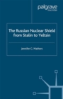 The Russian Nuclear Shield from Stalin to Yeltsin - Book