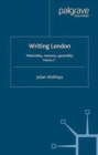 Writing London : Volume 2: Materiality, Memory, Spectrality - Book