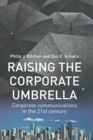 Raising the Corporate Umbrella : Corporate Communications in the Twenty-First Century - Book