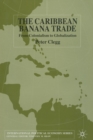 The Caribbean Banana Trade : From Colonialism to Globalization - Book