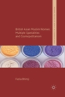 British Asian Muslim Women, Multiple Spatialities and Cosmopolitanism - Book