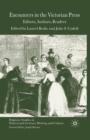 Encounters in the Victorian Press : Editors, Authors, Readers - Book