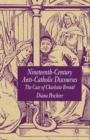 Nineteenth-Century Anti-Catholic Discourses : The Case of Charlotte Bronte - Book
