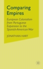 Comparing Empires : European Colonialism from Portuguese Expansion to the Spanish-American War - Book