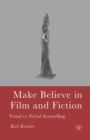 Make Believe in Film and Fiction : Visual vs. Verbal Storytelling - Book