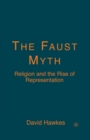The Faust Myth : Religion and the Rise of Representation - Book