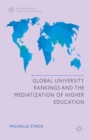 Global University Rankings and the Mediatization of Higher Education - Book